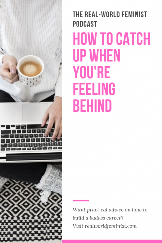 Episode #11: How to Catch Up When You're Feeling Behind