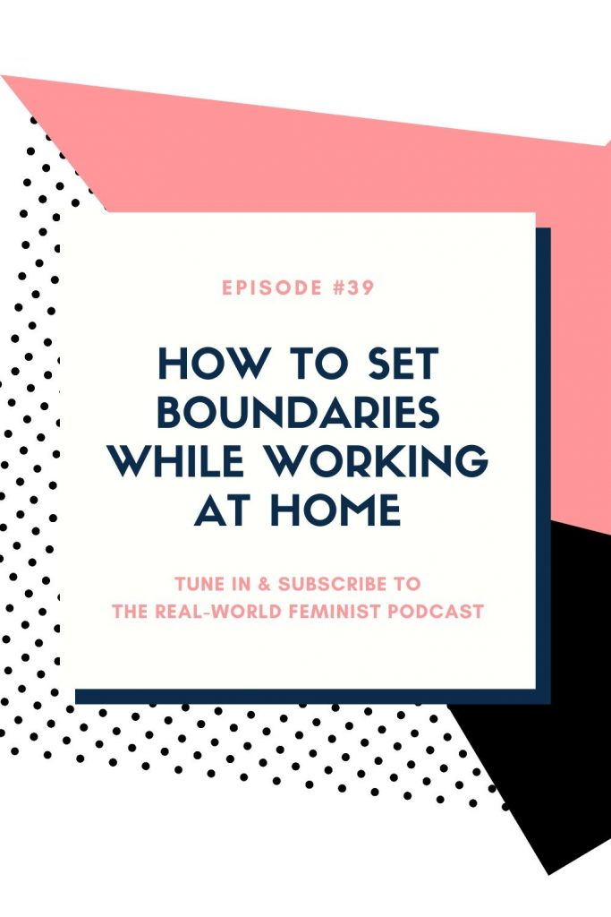 Episode #39: How to Set Boundaries While Working at Home