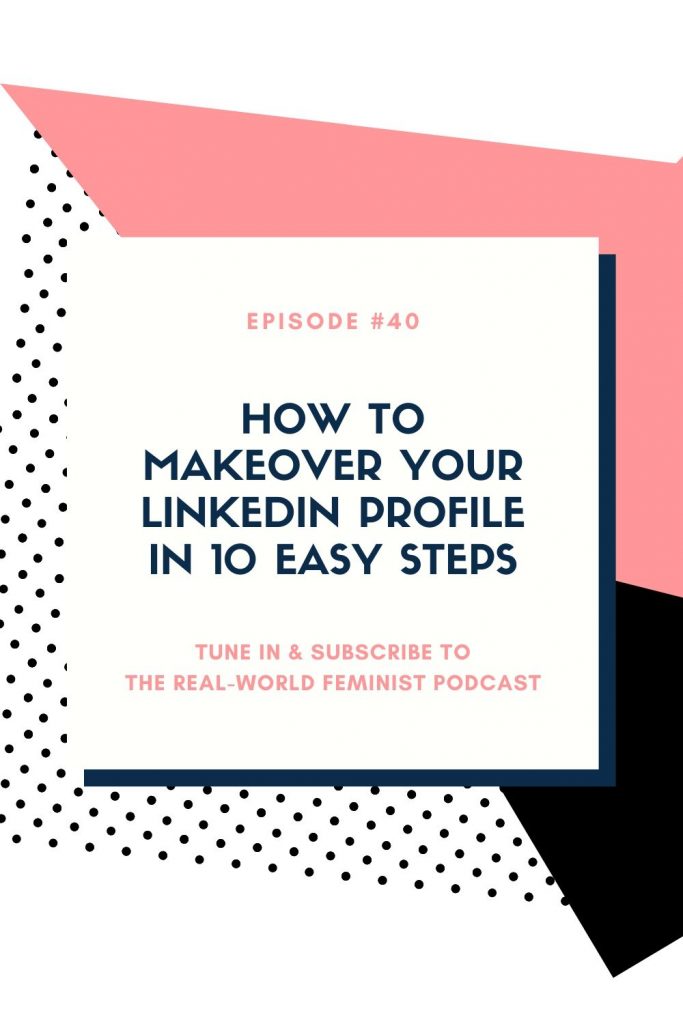 Episode #40: How to Makeover Your LinkedIn Profile in 10 Easy Steps