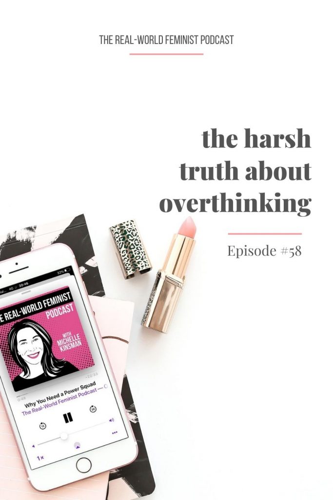 Episode #58: The Harsh Truth About Overthinking