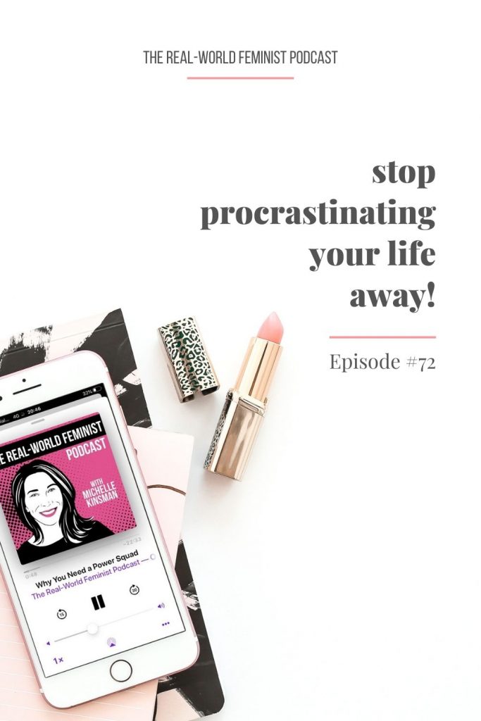 Episode #72: Stop Procrastinating Your Life Away!