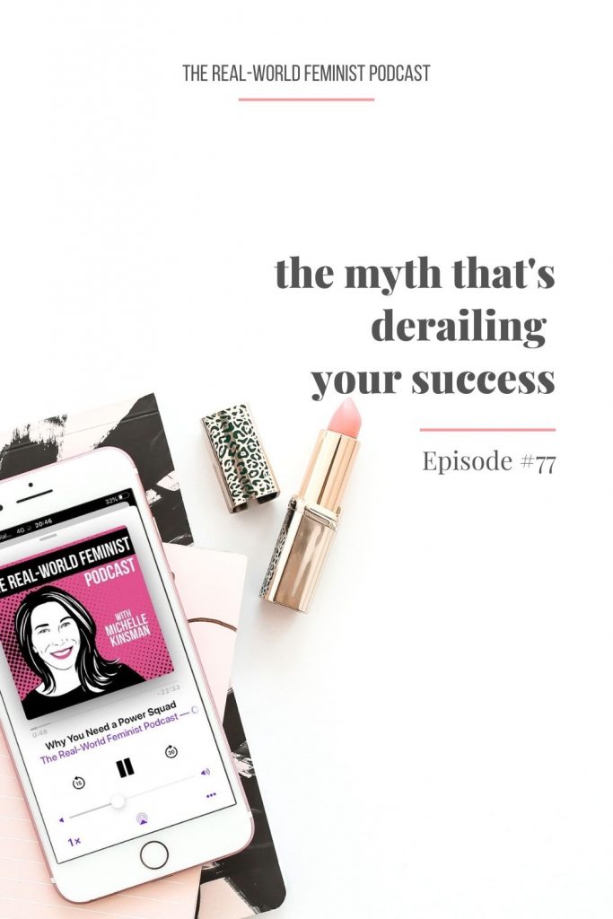 Episode #77: The Myth That's Derailing Your Success
