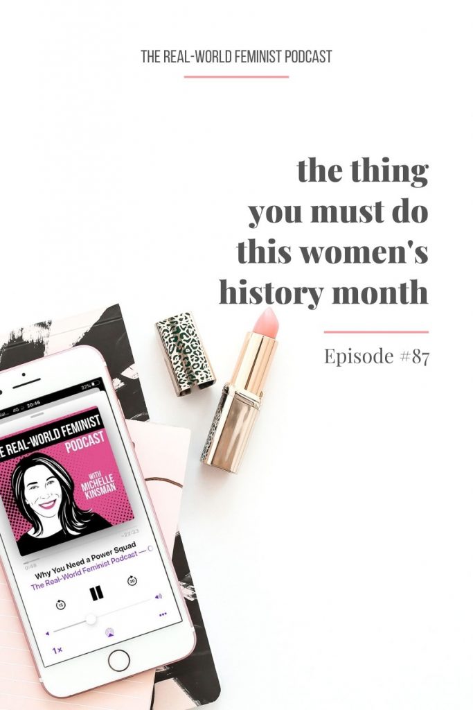 Episode #87: The Thing You Must Do This Women's History Month