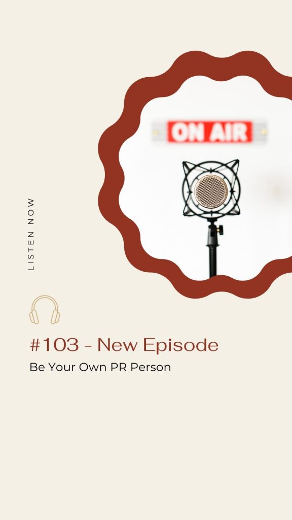 Episode #103: Be Your Own PR Person