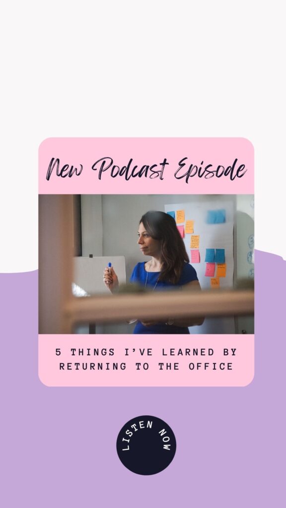Episode #144: 5 Things I’ve Learned by Returning to the Office